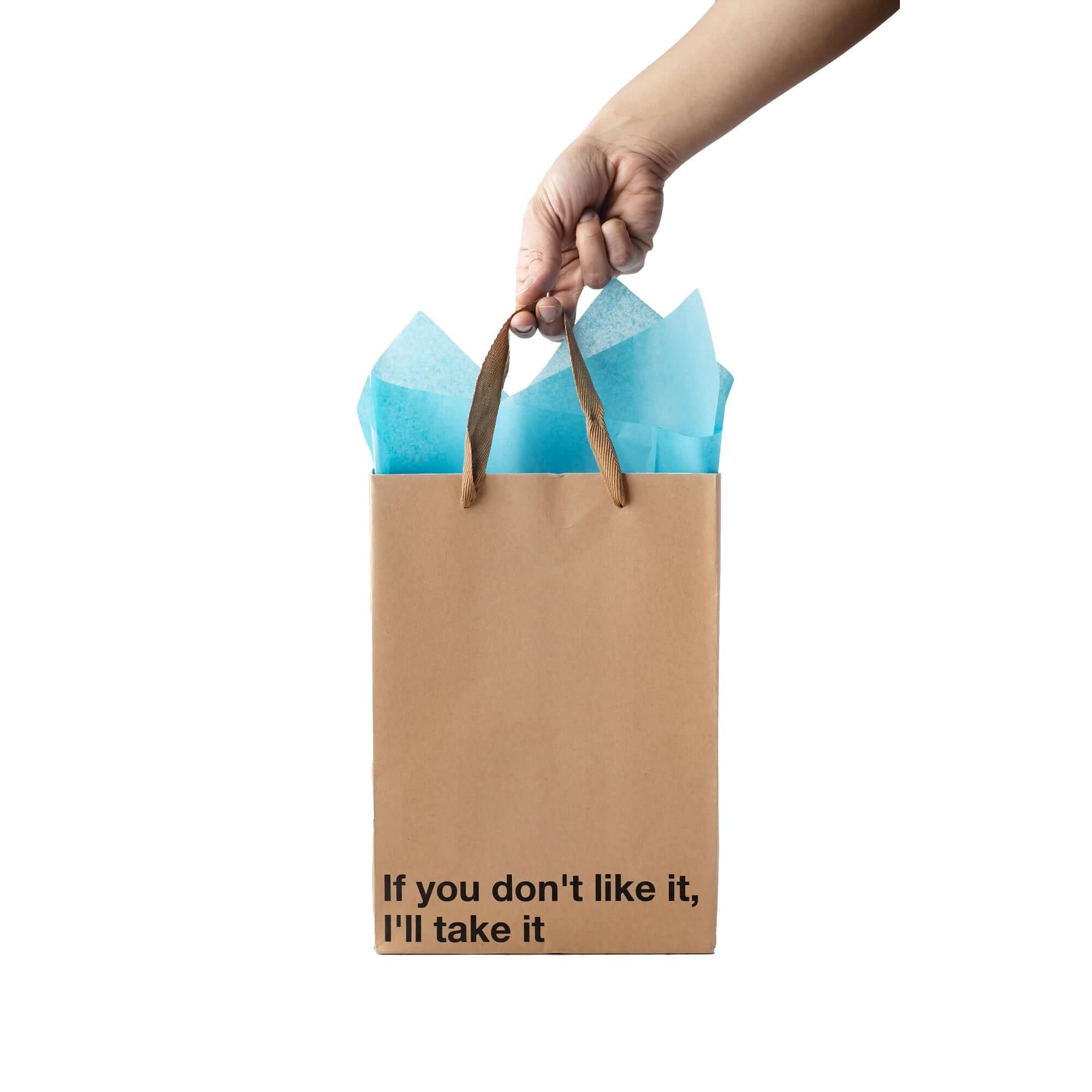 "If you don't like it, I'll Take It" Gift Bag - Image 5